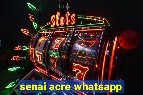 senai acre whatsapp